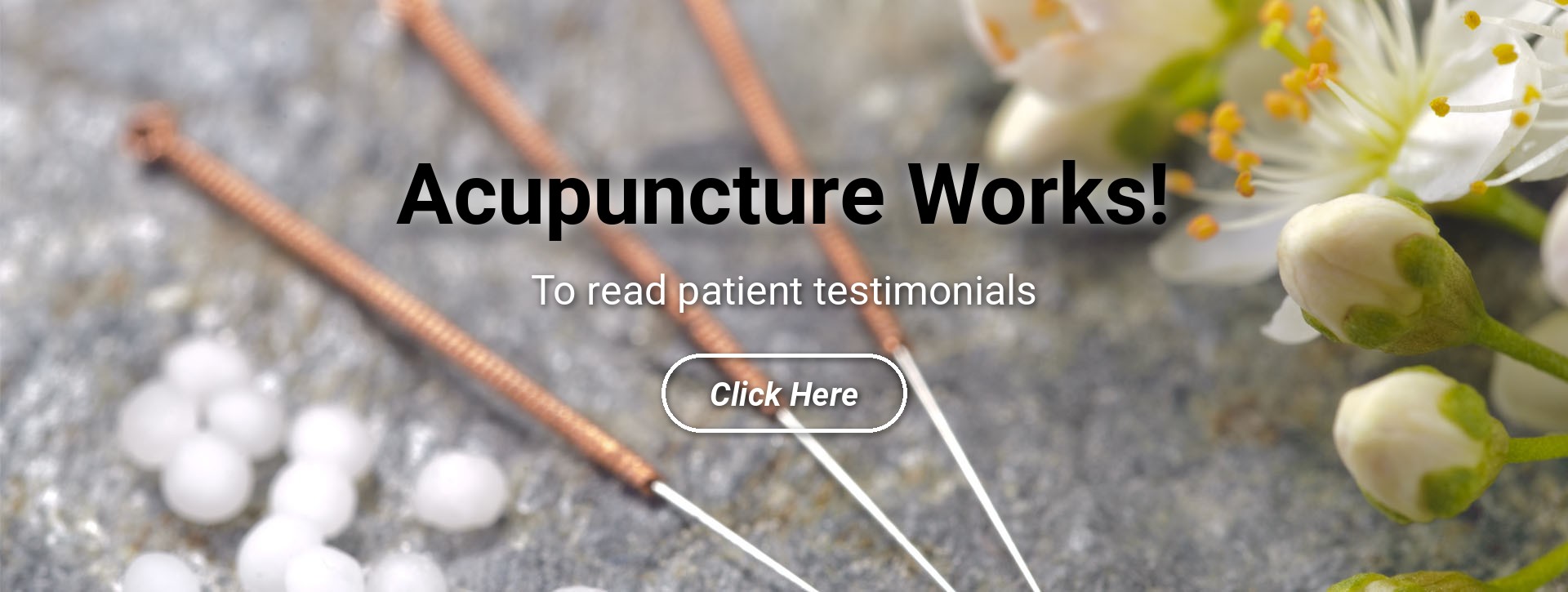 Acupuncture Works! Read patient testimonials